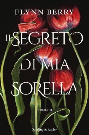 Flynn Berry Il segreto di mia sorella - copertina